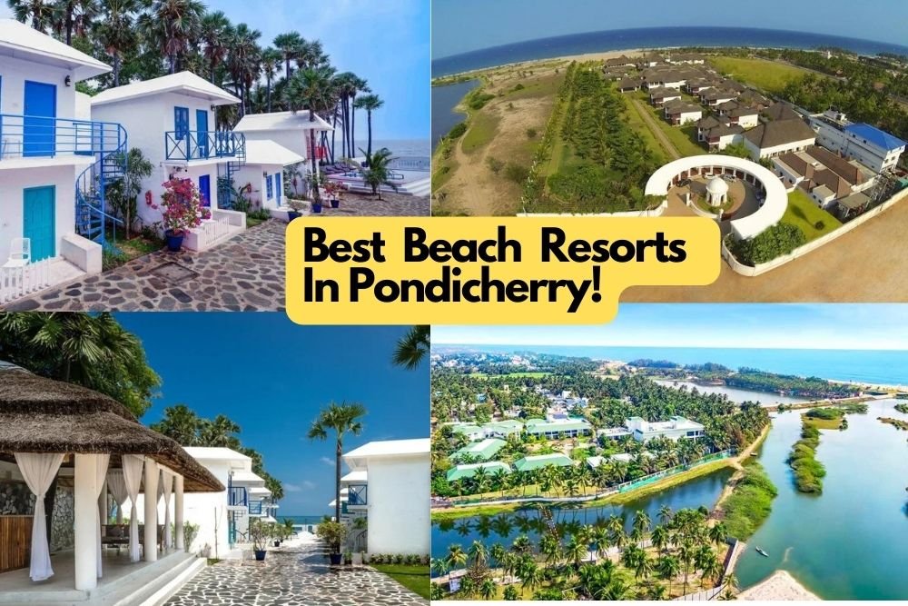 10 Best Beach Resorts In Pondicherry!